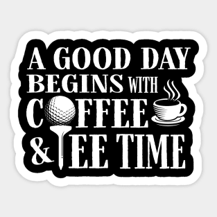 A Good Day Starts with Coffee & Tee Time Sticker
